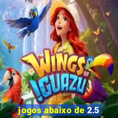 jogos abaixo de 2.5